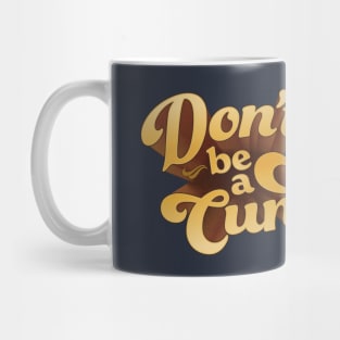 Don't be a C U Next Tuesday Mug